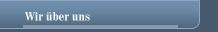 Wir &uuml;ber uns
